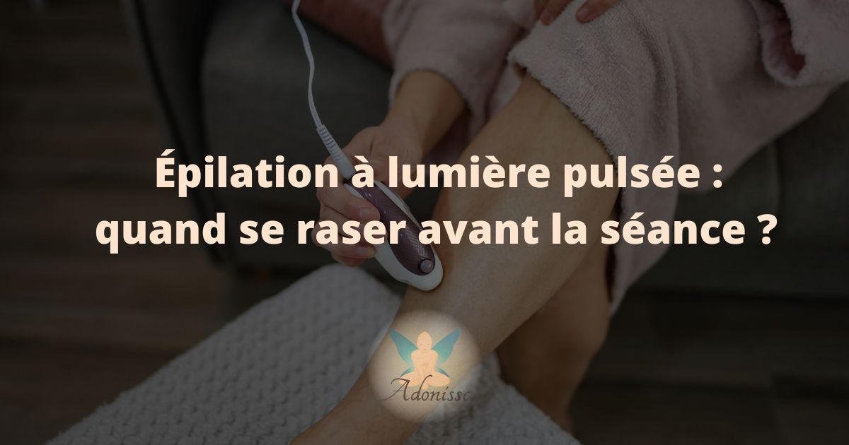Épilation à lumière pulsée : quand se raser avant la séance ?